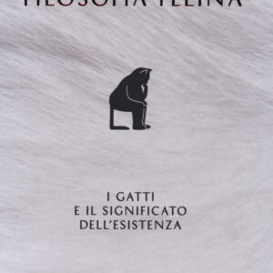 Libro Filosofia felina. I gatti e il significato dell'esistenza di John Gray - ean 9788817154086 - Rizzoli