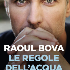 Libro regole dell'acqua. Il nuoto e la vita di Raoul Bova - ean 9788817154093 - Rizzoli