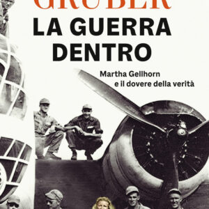 Libro guerra dentro. Martha Gellhorn e il dovere della verità di Lilli Gruber - ean 9788817154109 - Rizzoli