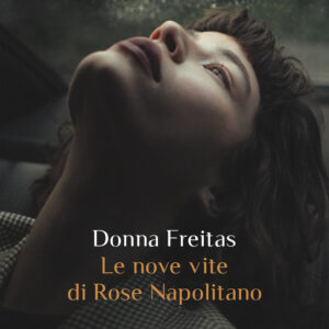 Libro nove vite di Rose Napolitano di Donna Freitas - ean 9788817154130 - Rizzoli