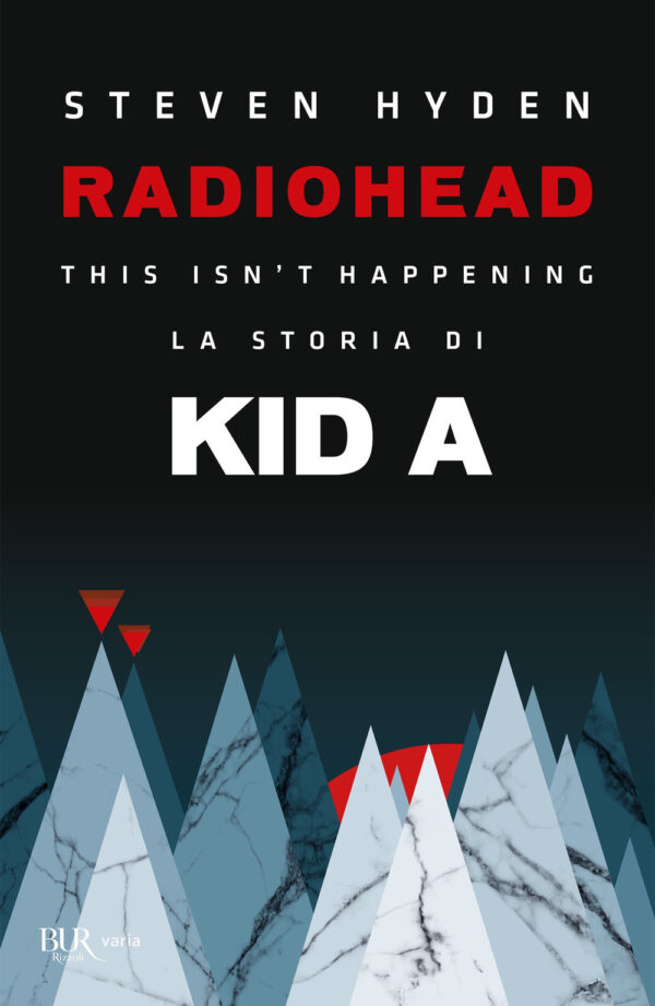 Libro Radiohead. This isn't happening. La storia di Kid A di Steven Hyden - ean 9788817154147 - Rizzoli