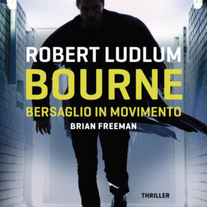 Libro Bourne. Bersaglio in movimento di Robert Ludlum; Brian Freeman - ean 9788817154192 - Rizzoli