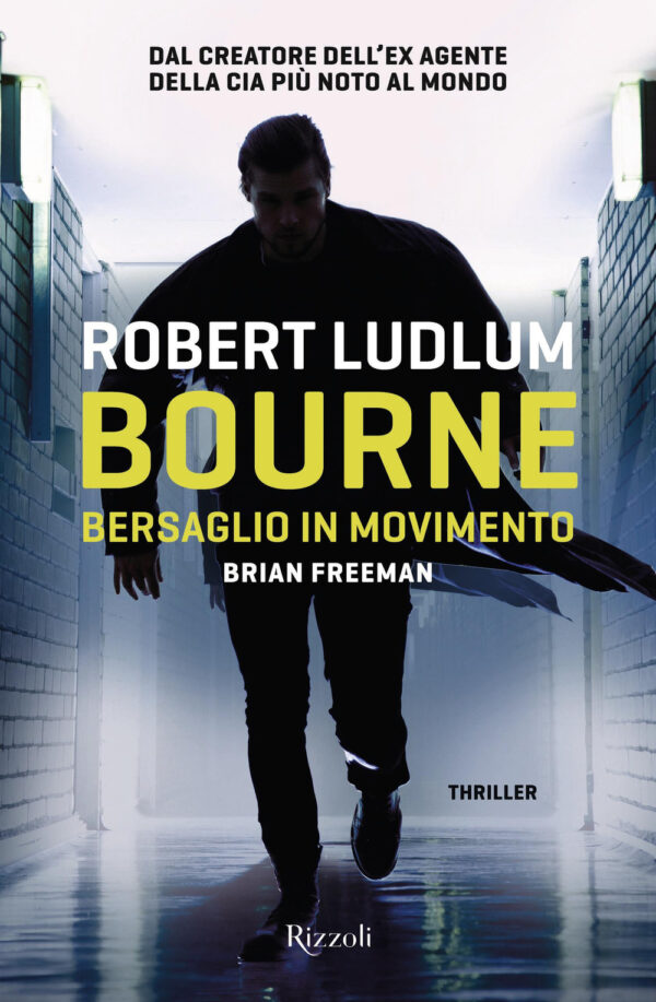 Libro Bourne. Bersaglio in movimento di Robert Ludlum; Brian Freeman - ean 9788817154192 - Rizzoli