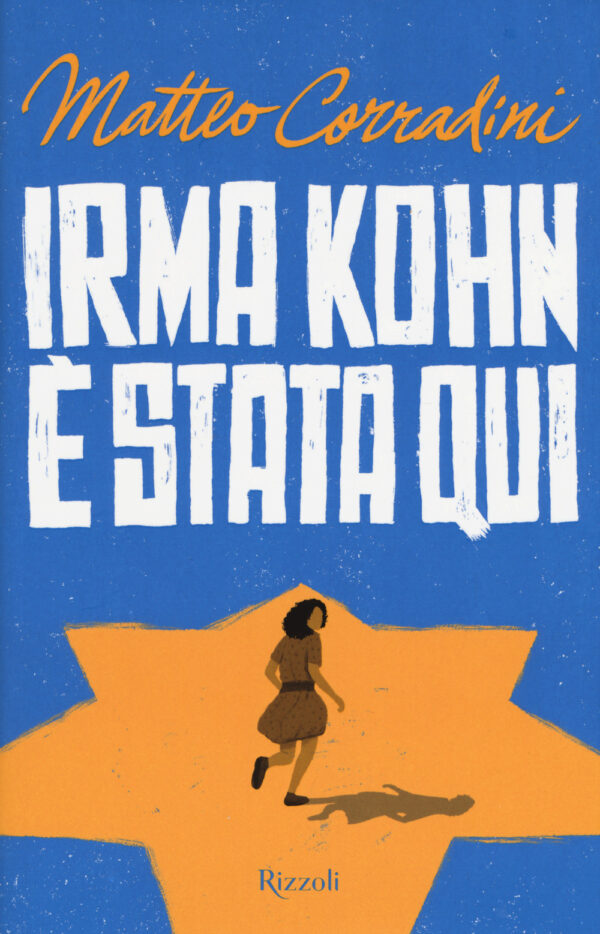 Libro Irma Kohn è stata qui di Matteo Corradini - ean 9788817154321 - Rizzoli