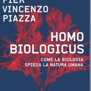 Libro Homo biologicus. Come la biologia spiega la natura umana di Pier Vincenzo Piazza - ean 9788817154567 - Rizzoli