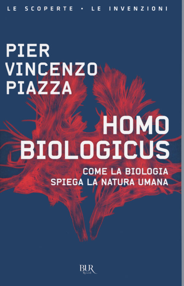 Libro Homo biologicus. Come la biologia spiega la natura umana di Pier Vincenzo Piazza - ean 9788817154567 - Rizzoli