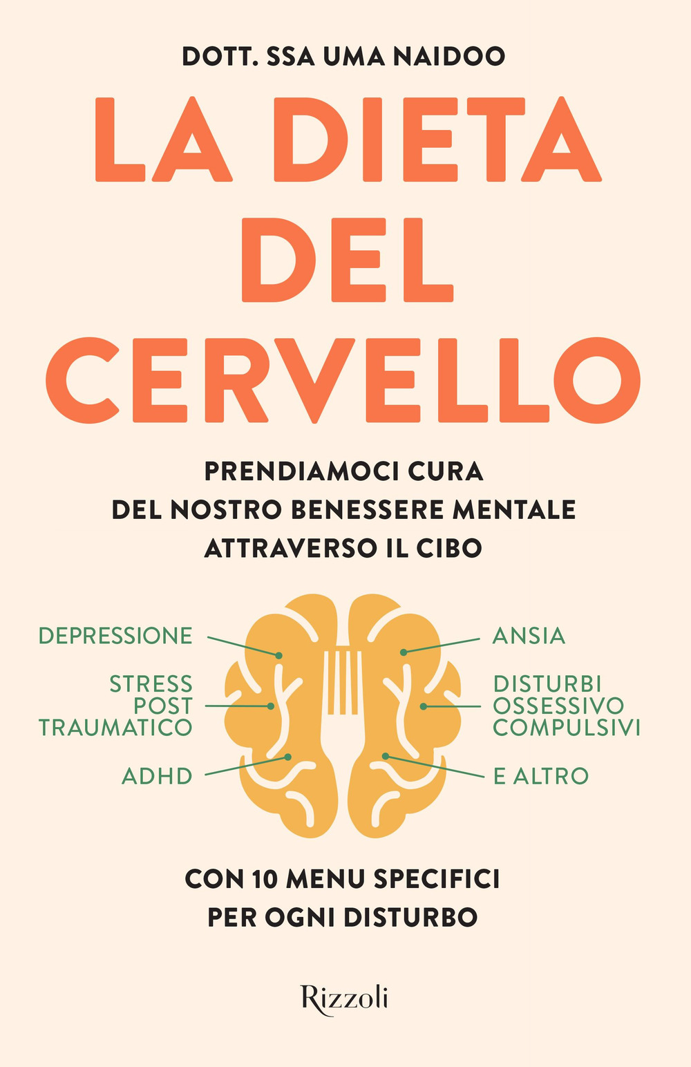 Libro dieta del cervello. Prendiamoci cura del nostro benessere mentale attraverso il cibo di Uma Naidoo - ean 9788817154628 - Rizzoli