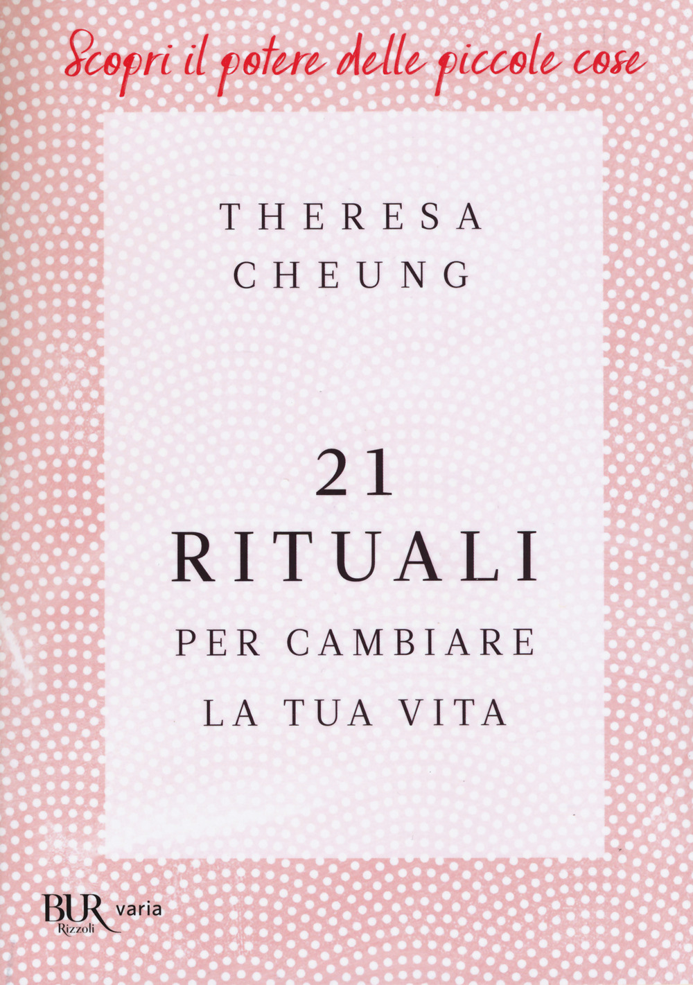 Libro 21 rituali per cambiare la tua vita di Theresa Cheung - ean 9788817154659 - Rizzoli