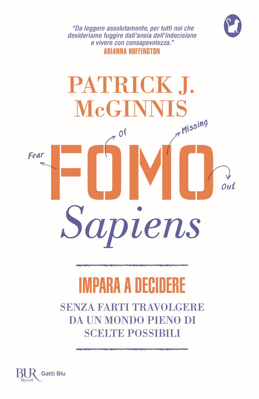 Libro Fomo Sapiens. Impara a decidere senza farti travolgere da un mondo pieno di scelte possibili di Patrick J. McGinnis - ean 9788817154697 - Rizzoli