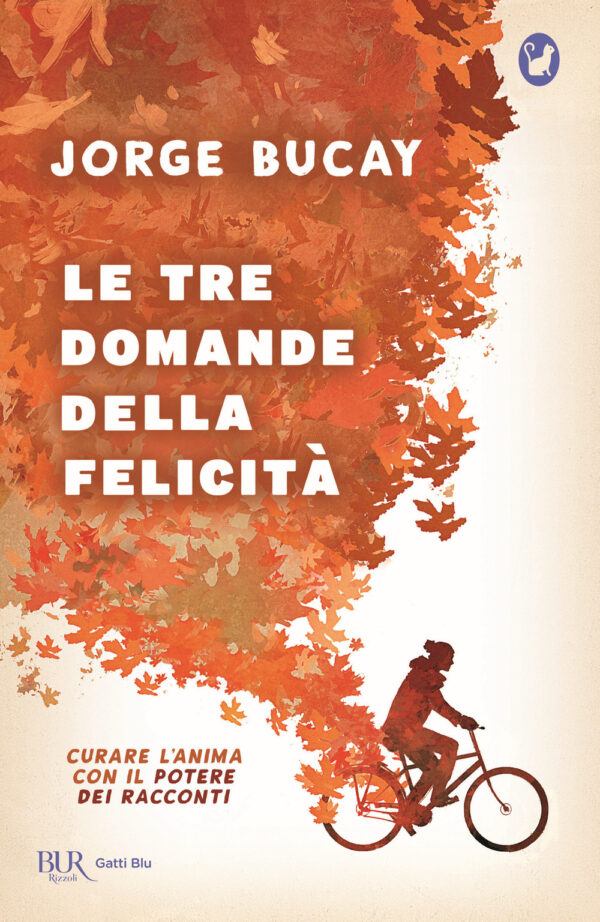 Libro tre domande della felicità. Curare l'anima con il potere dei racconti di Jorge Bucay - ean 9788817154819 - Rizzoli