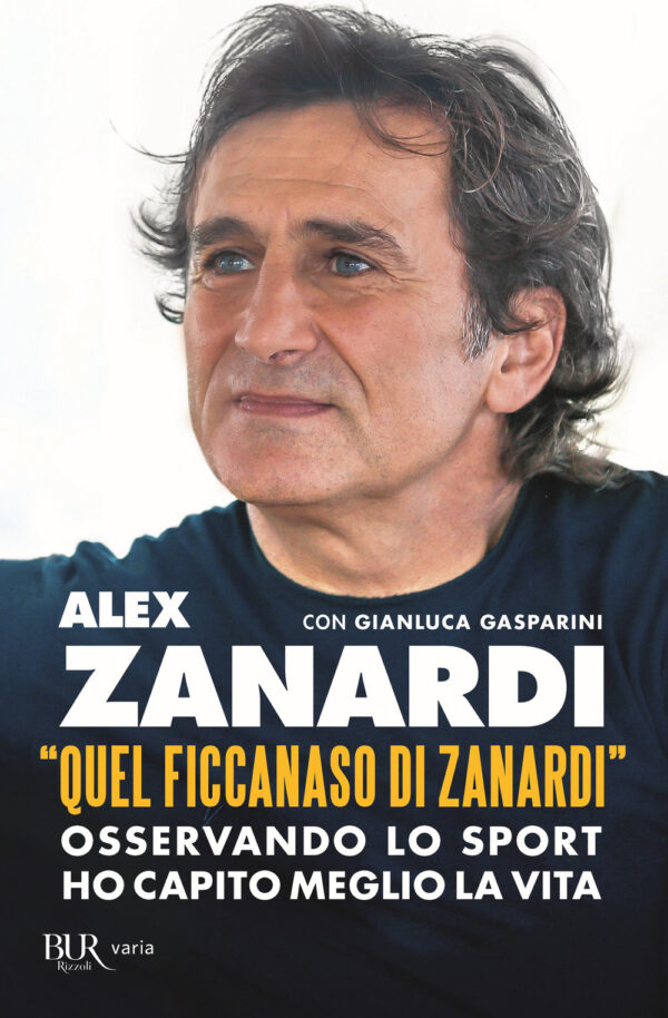 Libro «Quel ficcanaso di Zanardi». Osservando lo sport ho capito meglio la vita di Alex Zanardi; Gianluca Gasparini - ean 9788817154826 - Rizzoli