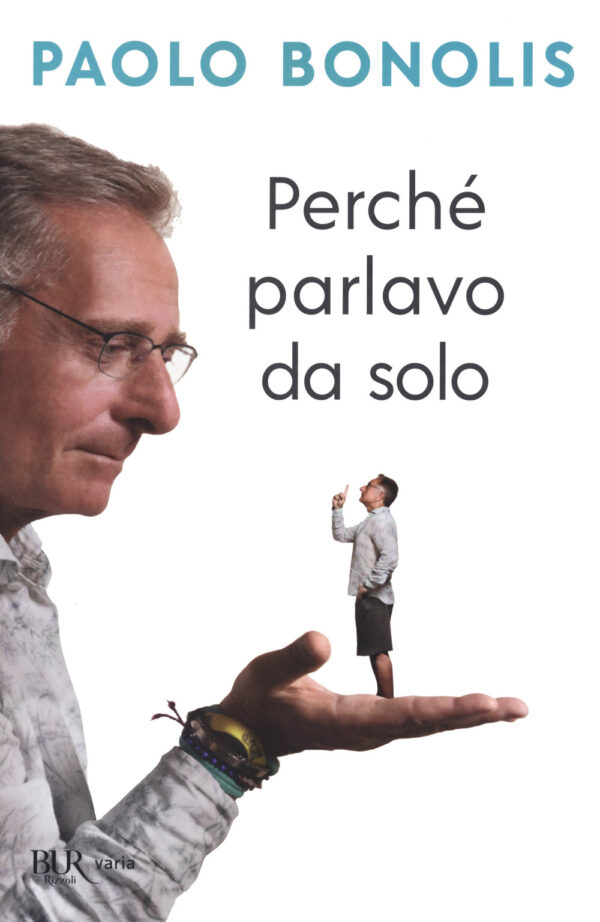 Libro Perché parlavo da solo di Paolo Bonolis - ean 9788817154833 - Rizzoli