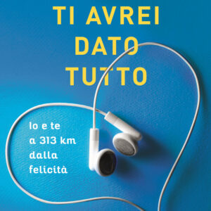 Libro Ti avrei dato tutto. Io e te a 313 km dalla felicità di Nicolas Paolizzi - ean 9788817154840 - Rizzoli