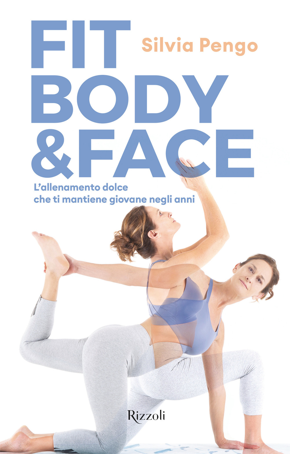 Libro Fit body & face. L'allenamento dolce che ti mantiene giovane negli anni di Silvia Pengo - ean 9788817154932 - Rizzoli
