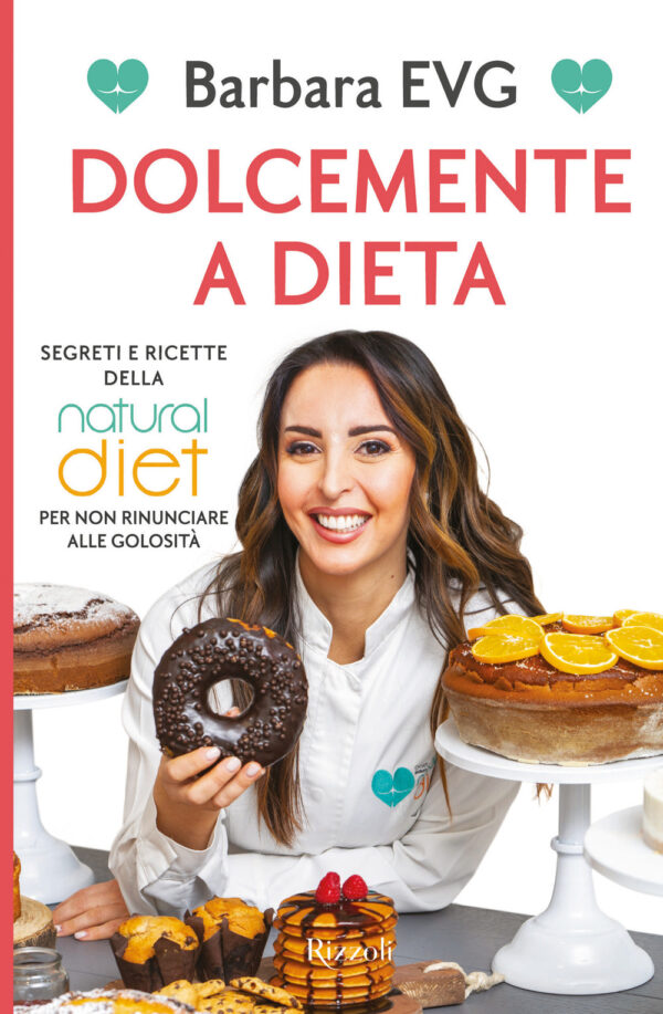 Libro Dolcemente a dieta. Segreti e ricette della Natural diet per non rinunciare alle golosità di Barbara EVG - ean 9788817154949 - Rizzoli