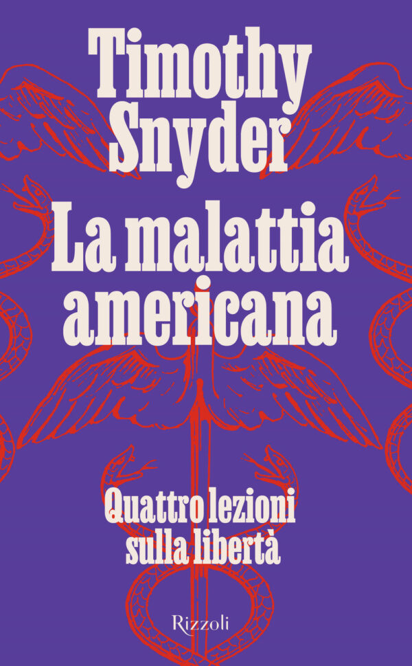 Libro malattia americana. Quattro lezioni sulla libertà di Timothy Snyder - ean 9788817154987 - Rizzoli