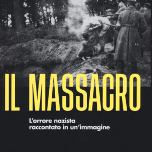 Libro massacro. L'orrore nazista raccontato in un'immagine di Wendy Lower - ean 9788817155014 - Rizzoli