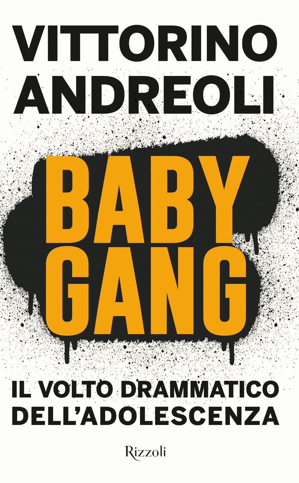 Libro Baby gang. Il volto drammatico dell'adolescenza di Vittorino Andreoli - ean 9788817155052 - Rizzoli