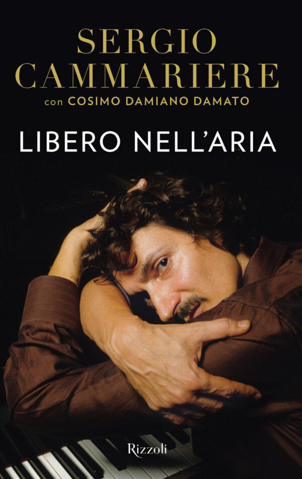 Libro Libero nell'aria di Cammariere Sergio; Cosimo Damiano Damato - ean 9788817155090 - Rizzoli