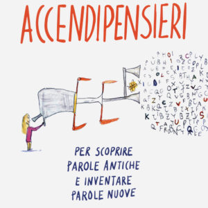 Libro Accendipensieri. Per scoprire parole antiche e inventare parole nuove di Sabrina D'Alessandro - ean 9788817155175 - Rizzoli