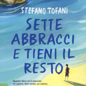 Libro Sette abbracci e tieni il resto di Stefano Tofani - ean 9788817155250 - Rizzoli