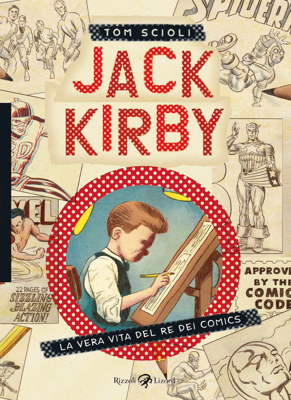 Libro Jack Kirby. La vera vita del re dei comics di Tom Scioli - ean 9788817155359 - Rizzoli Lizard