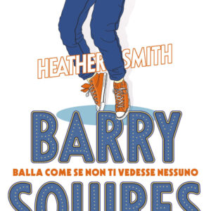 Libro Barry Squires. Balla come se non ti vedesse nessuno di Heather Smith - ean 9788817155397 - Rizzoli