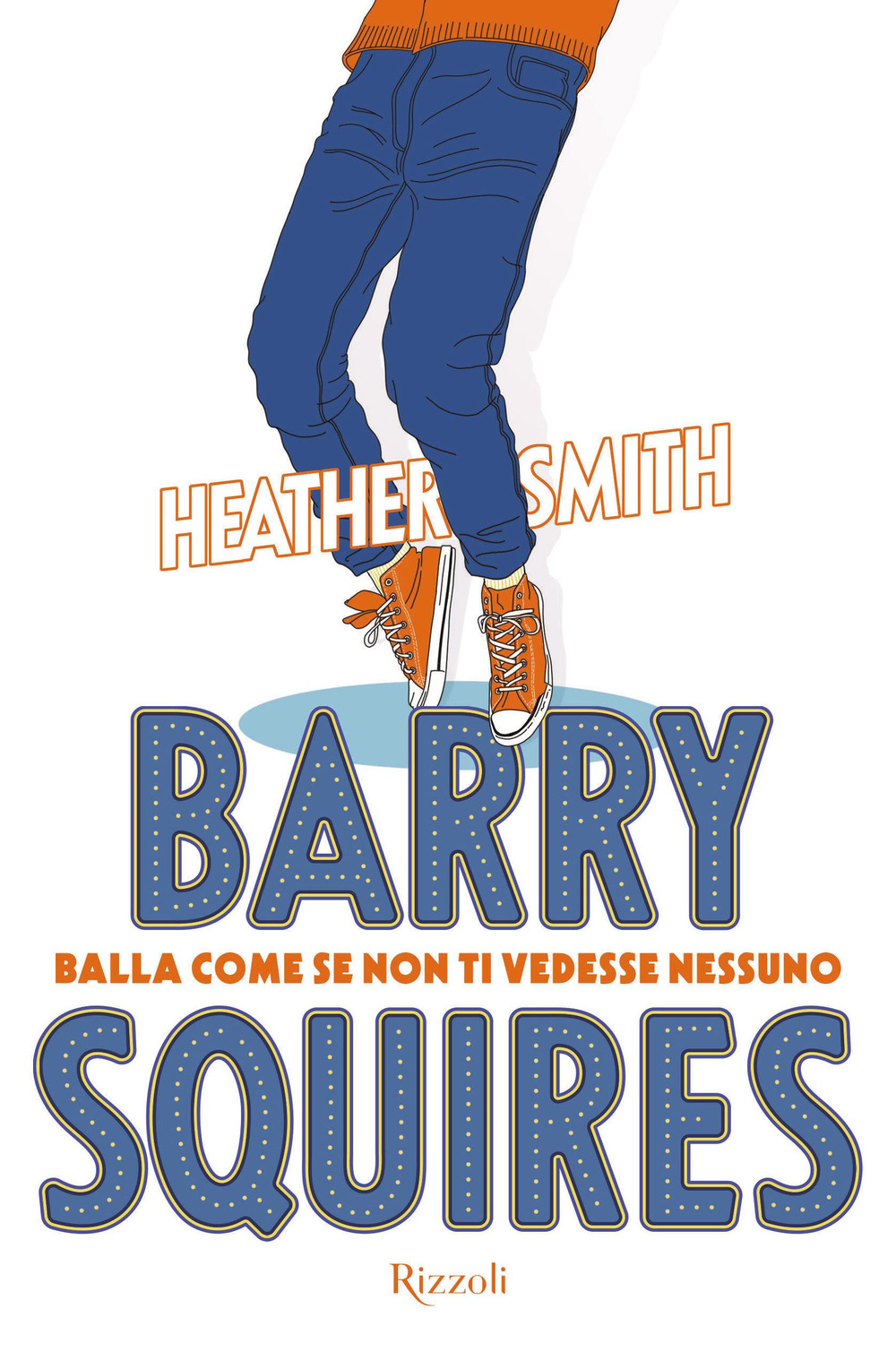 Libro Barry Squires. Balla come se non ti vedesse nessuno di Heather Smith - ean 9788817155397 - Rizzoli