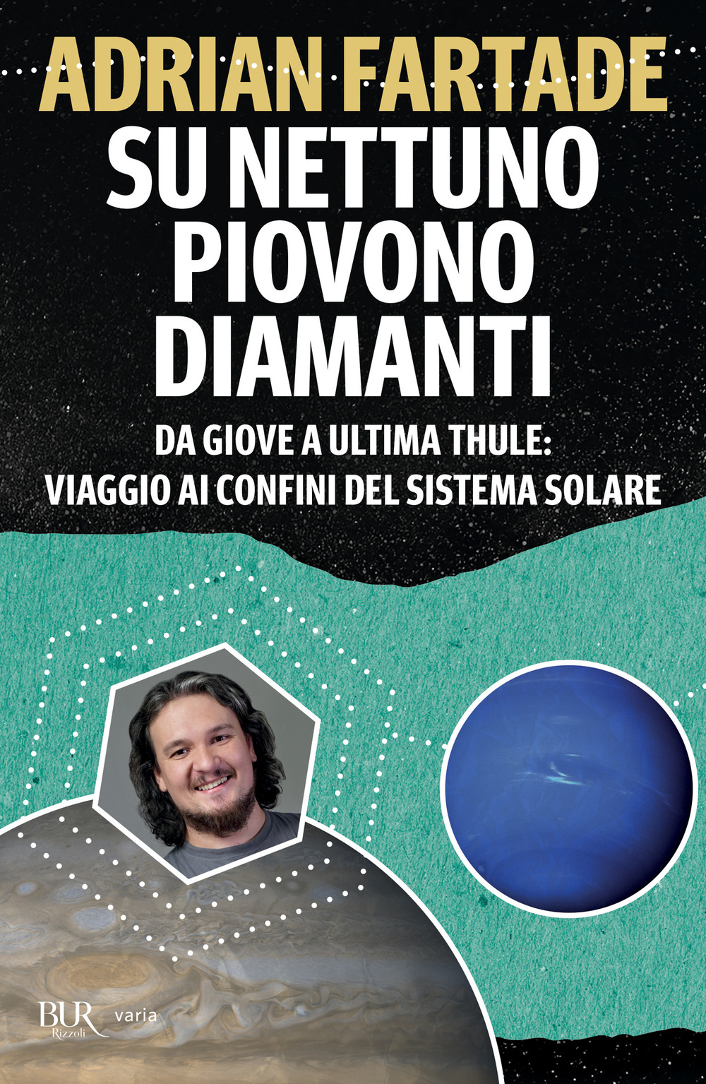 Libro Su Nettuno piovono diamanti. Da Giove a Ultima Thule: viaggio ai confini del sistema solare di Adrian Fartade - ean 9788817155557 - Rizzoli