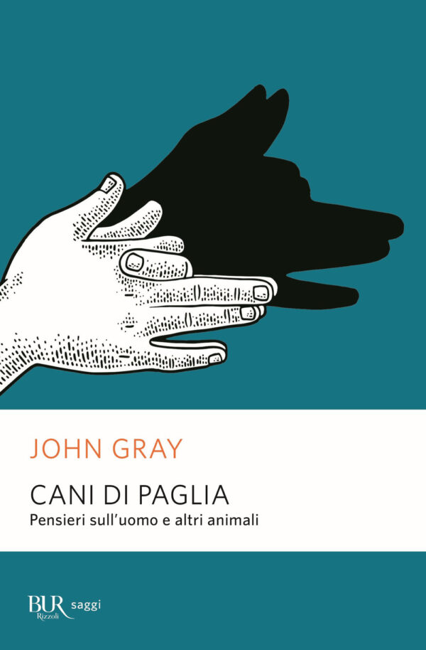 Libro Cani di paglia. Pensieri sull'uomo e altri animali di John Nicholas Gray - ean 9788817155649 - Rizzoli