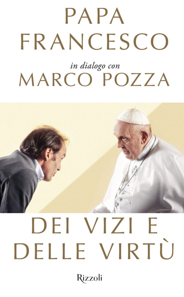Libro Dei vizi e delle virtù di Francesco (Jorge Mario Bergoglio); Marco Pozza - ean 9788817155687 - Rizzoli