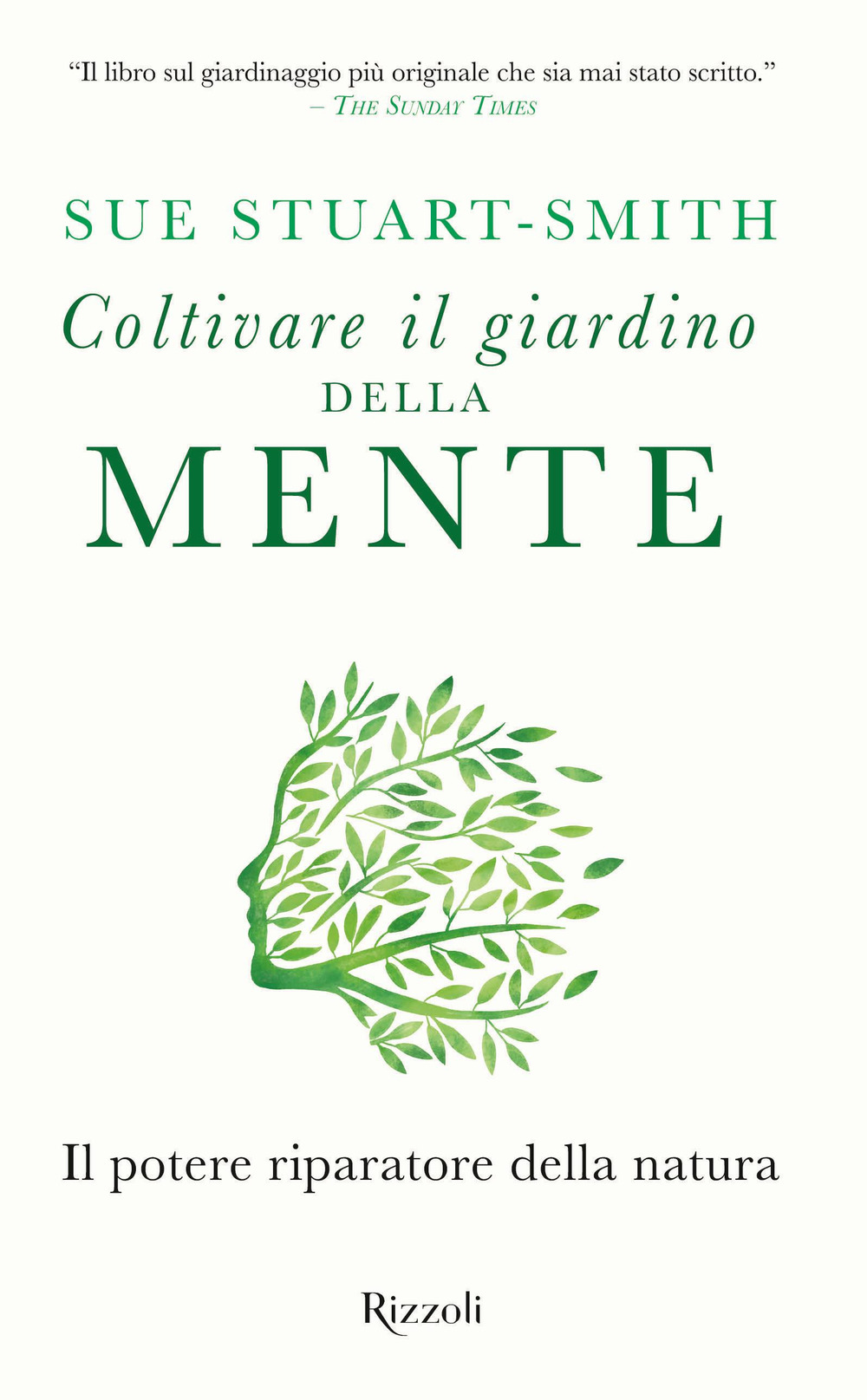 Libro Coltivare il giardino della mente. Il potere riparatore della natura di Sue Stuart-Smith - ean 9788817155694 - Rizzoli