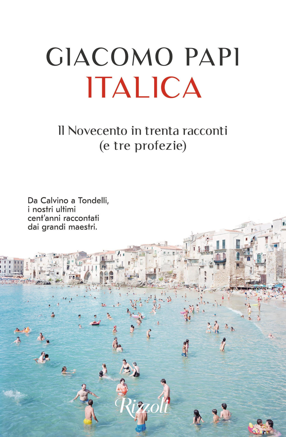 Libro Italica. Il Novecento in trenta racconti (e tre profezie) di Giacomo Papi - ean 9788817155762 - Rizzoli