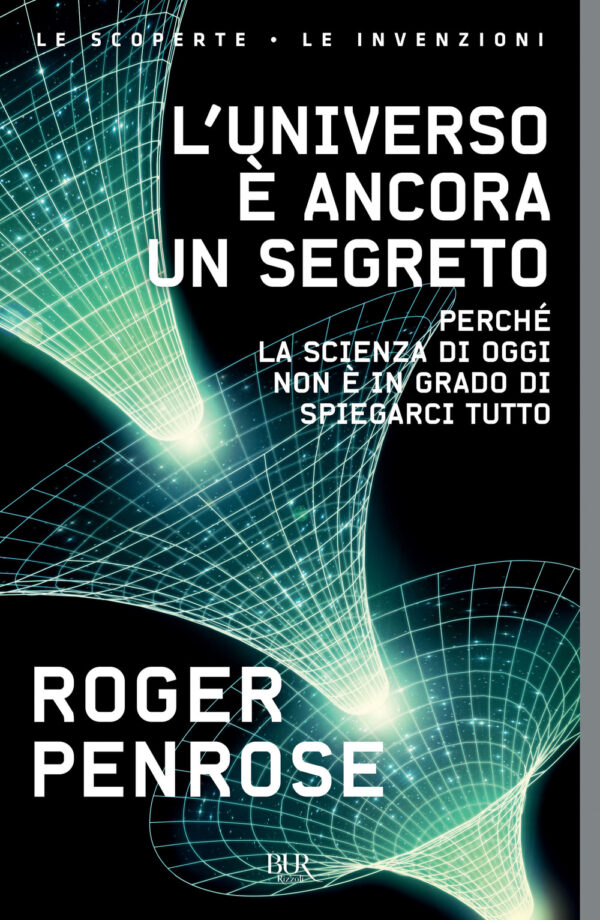Libro universo è ancora un segreto. Perché la scienza di oggi non è in grado di spiegarci tutto di Roger Penrose - ean 9788817155915 - Rizzoli