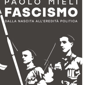 Libro Fascismo. Dalla nascita all'eredità politica di Paolo Mieli - ean 9788817156141 - Rizzoli