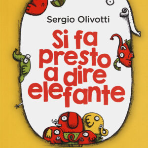 Libro Si fa presto a dire elefante di Sergio Olivotti - ean 9788817156219 - Rizzoli