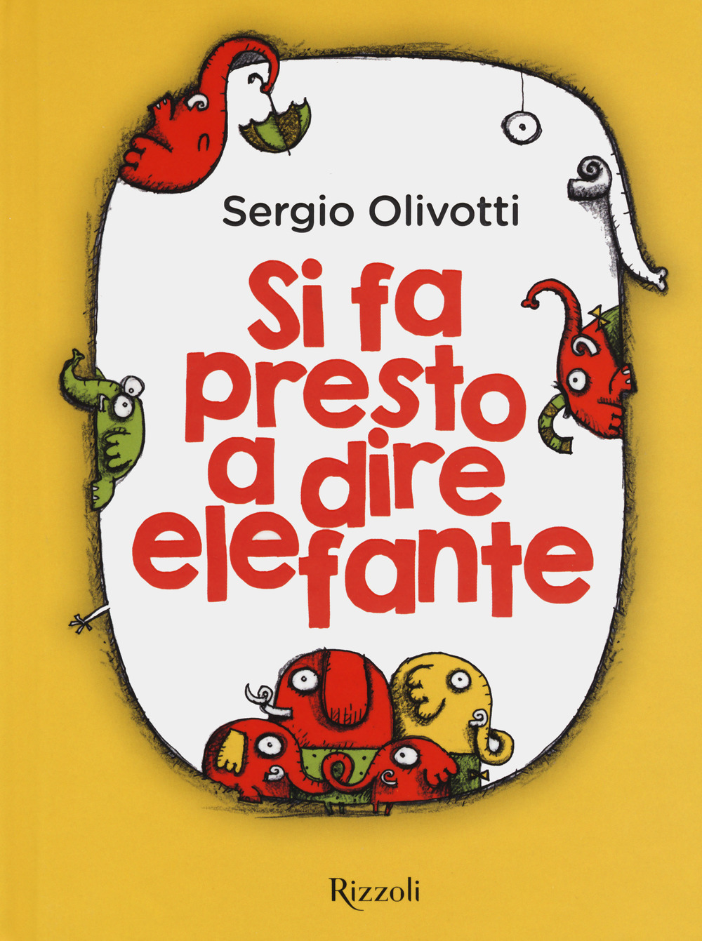 Libro Si fa presto a dire elefante di Sergio Olivotti - ean 9788817156219 - Rizzoli