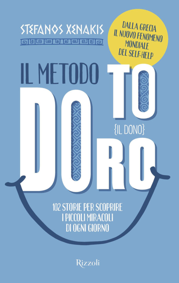Libro Metodo To Doro. Il dono. 102 storie per scoprire i piccoli miracoli di ogni giorno di Stefanos Xenakis - ean 9788817156264 - Rizzoli
