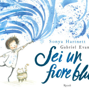 Libro Sei un fiore blu di Sonya Hartnett - ean 9788817156295 - Rizzoli