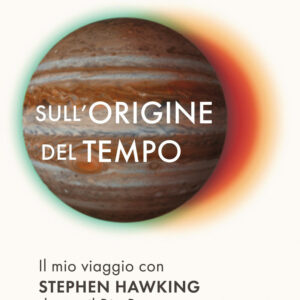 Libro Sull'origine del tempo. Il mio viaggio con Stephen Hawking dentro il Big Bang di Thomas Hertog - ean 9788817156325 - Rizzoli