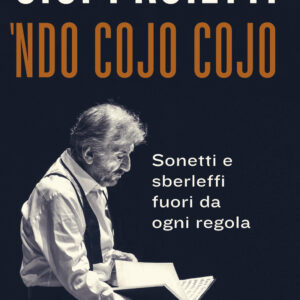 Libro Ndo cojo cojo. Sonetti e sberleffi fuori da ogni regola di Gigi Proietti - ean 9788817156349 - Rizzoli