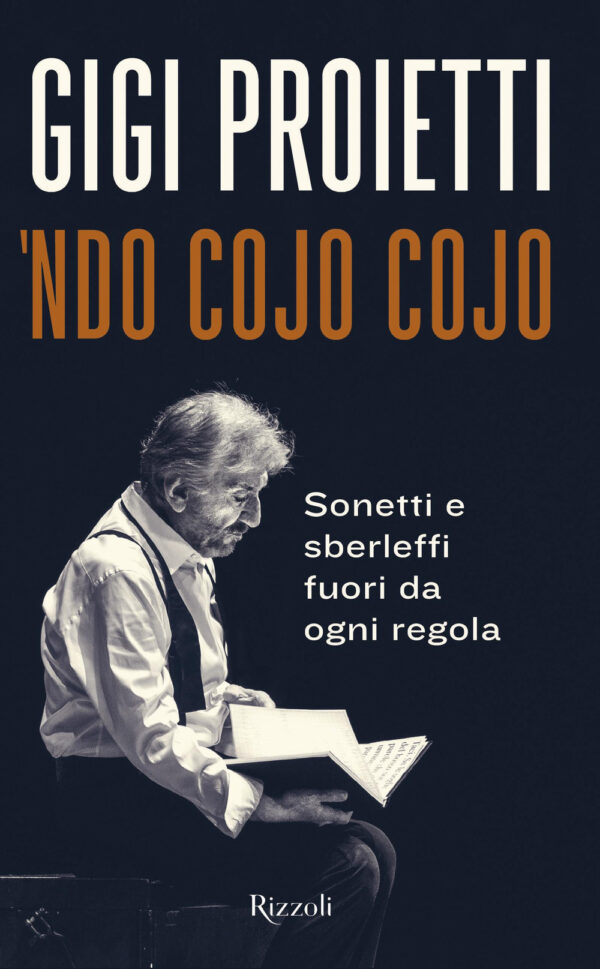 Libro Ndo cojo cojo. Sonetti e sberleffi fuori da ogni regola di Gigi Proietti - ean 9788817156349 - Rizzoli