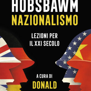 Libro Nazionalismo. Lezioni per il XXI secolo di Eric J. Hobsbawm - ean 9788817156400 - Rizzoli