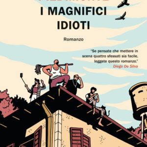Libro magnifici idioti di Stefano Piedimonte - ean 9788817156479 - Rizzoli