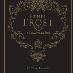 Libro Ethel Frost e il sussurro del bosco di Victoria Francés - ean 9788817156516 - Rizzoli Lizard