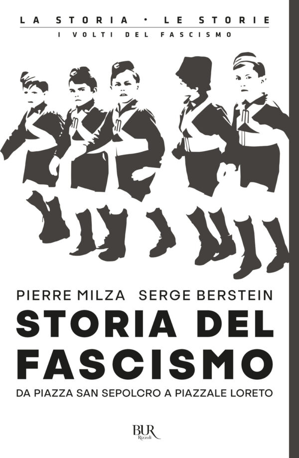 Libro Storia del fascismo. Da piazza San Sepolcro a Piazzale Loreto di Pierre Milza; Serge Berstein - ean 9788817156608 - Rizzoli