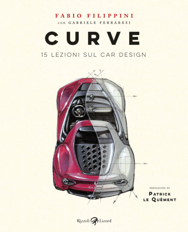 Libro Curve. 15 lezioni sul car design di Fabio Filippini; Gabriele Ferraresi - ean 9788817156653 - Rizzoli Lizard