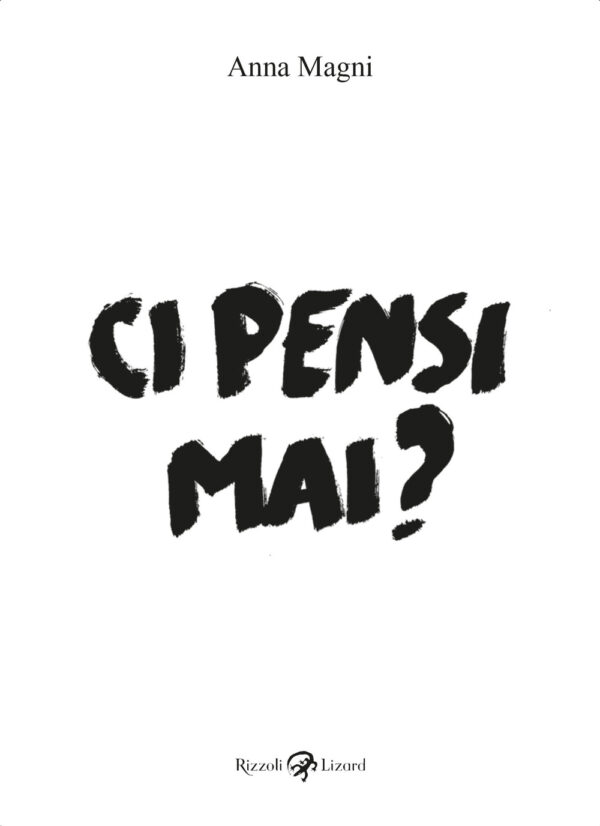 Libro Ci pensi mai? di Anna Magni - ean 9788817156707 - Rizzoli Lizard
