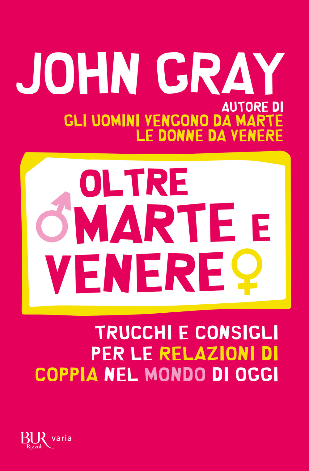 Libro Oltre Marte e Venere. Trucchi e consigli per le relazioni di coppia nel mondo di oggi di John Gray - ean 9788817156776 - Rizzoli