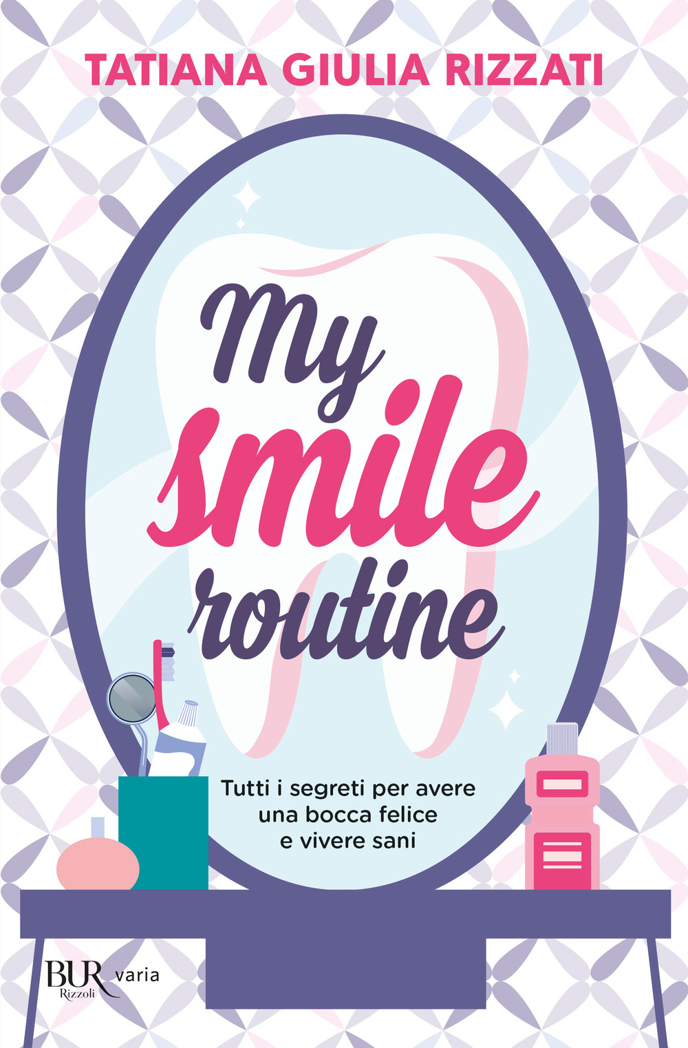 Libro My smile routine. Tutti i segreti per avere una bocca felice e vivere sani di Tatiana Giulia Rizzati - ean 9788817156806 - Rizzoli